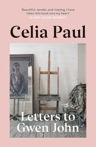 Celia Paul - Letters to Gwen John.