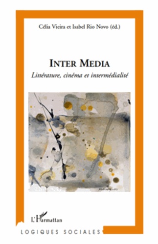 Célia Vieira et Isabel Rio Novo - Inter Media - Littérature, cinéma et intermédialité.
