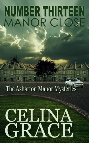  Celina Grace - Number Thirteen, Manor Close - The Asharton Manor Mysteries, #4.