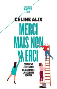 Céline Alix - Merci mais non merci - Comment les femmes redessinent la réussite sociale.