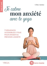 Ebooks pour téléphones mobiles télécharger Je calme mon anxiété avec le yoga (Litterature Francaise) FB2 MOBI