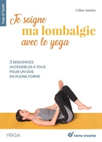 Céline Antoine - Je soigne ma lombalgie avec le yoga.