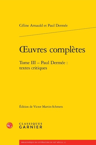 Oeuvres complètes. Tome 3 : Paul Dermée, Textes critiques