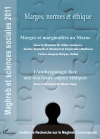 Céline Aufaure et Karine Bennafla - Maghreb et sciences sociales 2011 : Marges, normes et éthique - Marges et marginalités au Maroc ; L'anthropologie face aux nouveaux enjeux éthiques.