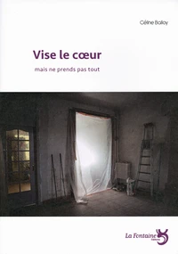 Vise le coeur mais ne prends pas tout