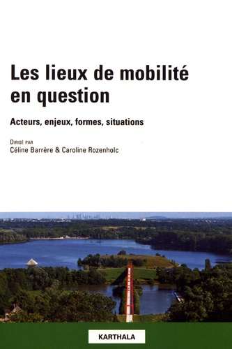 Les lieux de mobilité en question. Acteurs, enjeux, formes, situations