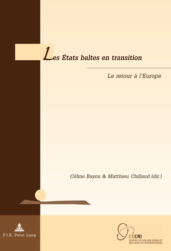 Céline Bayou et Matthieu Chillaud - Les Etats baltes en transition - Le retour à l'Europe.