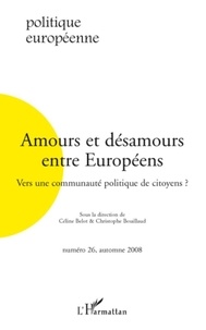 Céline Belot et Christophe Bouillaud - Politique européenne N° 26, Automne 2008 : Amours et désamours entre Européens - Vers une communauté politique de citoyens ?.