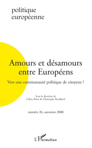 Céline Belot et Christophe Bouillaud - Politique européenne N° 26, Automne 2008 : Amours et désamours entre Européens - Vers une communauté politique de citoyens ?.