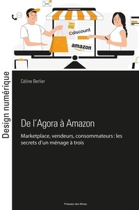 Céline Berlier-Goué - De l'Agora à Amazon - Marketplaces, vendeurs, consommateurs : les clés d'un ménage à trois harmonieux.