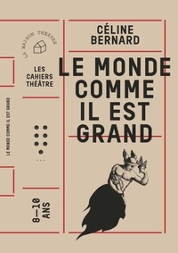 Céline Bernard - Le monde comme il est grand.