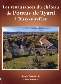 Céline Berrette - Les renaissances du château de Pontus de Tyard à Bissy-sur-Fley.