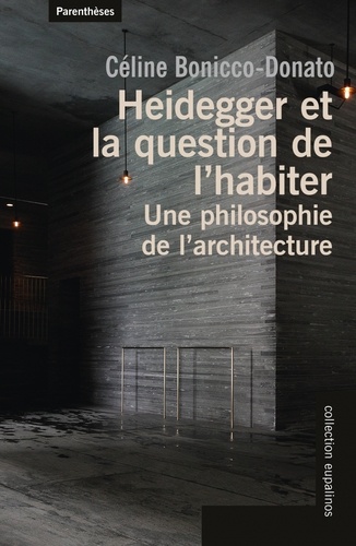 Heidegger et la question de l'habiter. Une philosophie de l'architecture