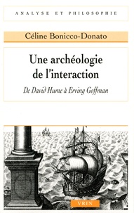 Céline Bonicco-Donato - Une archéologie de l'interaction - De David Hume à Erving Goffman.