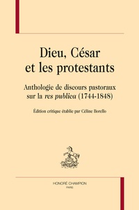 Dieu, César et les protestants - Anthologie de discours pastoraux sur la res publica (1744-1848).pdf