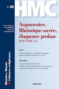 Céline Borello - Histoire, Monde et Cultures religieuses N° 35, Octobre 2015 : Argumenter : rhétorique sacrée, éloquence profane (XVIe-XVIIIe siècles).
