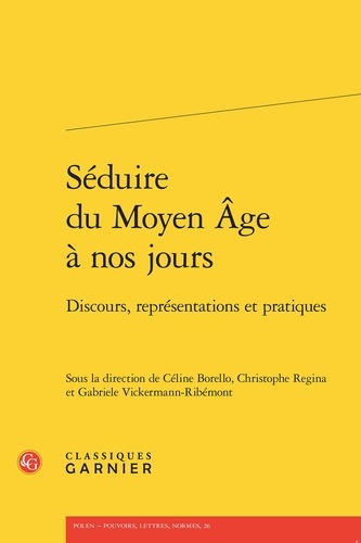 Séduire du Moyen Age à nos jours. Discours, représentations et pratiques