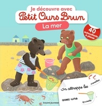 Céline Bour-Chollet et Danièle Bour - Je découvre la mer avec Petit Ours Brun - Avec 40 autocollants à placer.