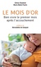 Céline Chadelat et Marie Mahé-Poulin - Le mois d'or - Bien vivre le premier mois après l'accouchement.
