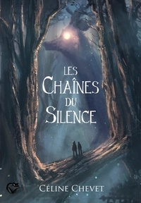 Céline Chevet - Les chaînes du silence.