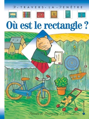Céline Chollet-Bour et Pascale de Bourgoing - Où est le rectangle ?.