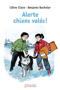 Céline Claire et Benjamin Bachelier - Alerte chiens volés !.