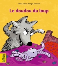 Céline Claire et Bridget Strevens - Le doudou du loup.