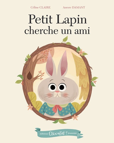 Céline Claire et Aurore Damant - Petit Lapin cherche un ami.