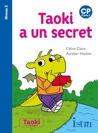 Céline Claire et Aurélien Heckler - Taoki a un secret - CP niveau 2.