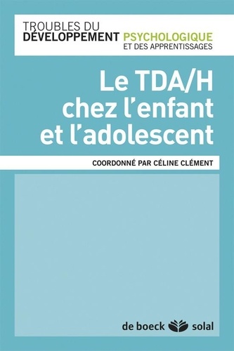 Céline Clément - Le TDA/H chez l'enfant et l'adolescent.