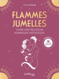 Céline Colle - Flammes jumelles - Vivre une relation karmique initiatique. 18 cartes incluses.