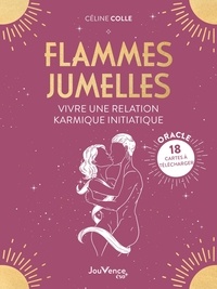 Céline Colle - Flammes jumelles - Vivre une relation karmique initiatique. 18 cartes incluses.