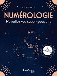 Céline Colle - Numérologie - Réveillez vos supers pouvoirs. Avec 12 cartes.