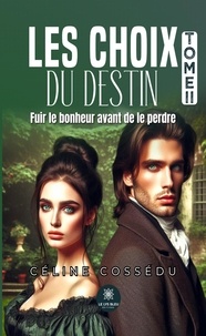 Les choix du destin - Tome 2, Fuir le bonheur avant de le perdre