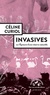 Céline Curiol - Invasives - Ou l'épreuve d'une réserve naturelle.