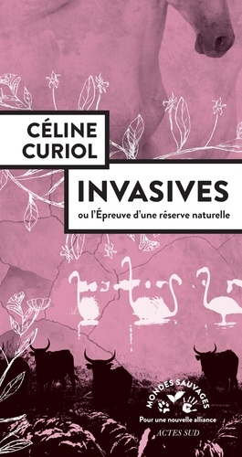 Invasives. Ou l'épreuve d'une réserve naturelle