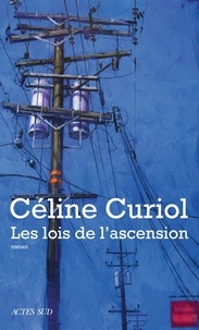 Céline Curiol - Les lois de l'ascension.