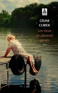 Céline Curiol - Les vieux ne pleurent jamais.