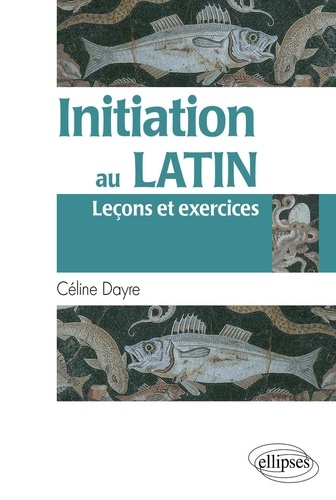 Initiation au latin. Leçons et exercices