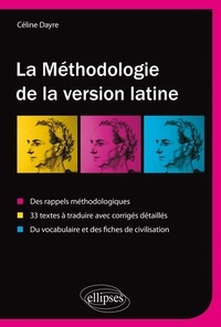 La méthodologie de la version latine - Des rappels méthodologiques, 33 textes à traduire avec corrigés détaillés, vocabulaire et fiches de civilisation.pdf