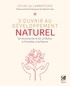 Céline de Lamberterie et Céline de Lamberterie - S'ouvrir au développement naturel - Se connecter à soi, à l'autre, à l'invisible et à la nature.
