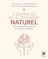 Céline de Lamberterie - S'ouvrir au développement naturel - Se reconnecter à Soi, à l'Autre, à l'Invisible et à la Nature.