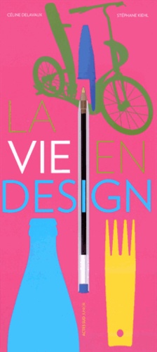 Céline Delavaux et Stéphane Kiehl - La vie en design.