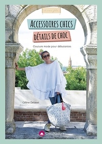 Céline Delavet - Accessoires chic, détails de choc.