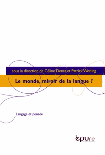 Céline Denat et Patrick Wotling - Le monde, miroir de la langue ?.