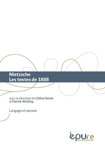 Céline Denat et Patrick Wotling - Nietzsche - Les textes de 1888.