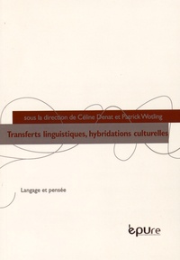 Céline Denat et Patrick Wotling - Transferts linguistiques, hybridations culturelles.