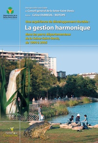 Céline Dubreuil - Une expérience de développement durable : La gestion harmonique dans les parcs départementaux de la Seine-Saint-Denis, de 1990 à 2005.