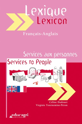 Céline Dudouet et Virginie Tournemine-Péron - Services aux personnes - Lexique français-anglais.