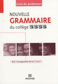 Céline Dunoyer et Claire Stolz - Nouvelle grammaire du collège 6e, 5e, 4e et 3e - Livre du professeur.